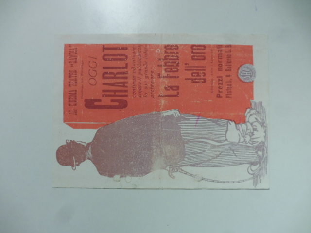 Al cinema teatro 'Savoia' gestione An. Pittaluga oggi Charlot continua ad entusiasmare il pubblico con la sua grande interpretazione. La febbre dell'oro... Da lunedì 28 marzo 1927. (Volantino pubblicitario)